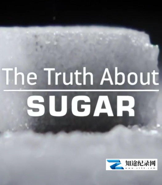 [BBC]糖的真相 The Truth About Sugar-知途纪录片网盘资源下载