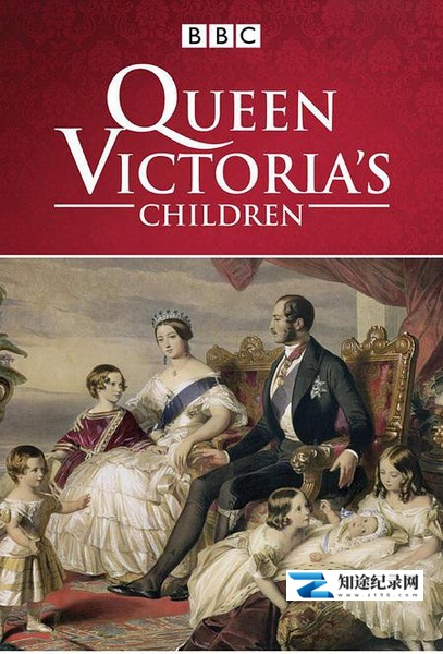 [BBC]维多利亚女王和她的子女们 Queen Victoria's Children-知途纪录片网盘资源下载