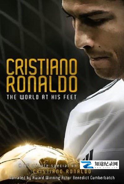 [Discovery]C·罗纳尔多：世界在他脚下 Cristiano Ronaldo: The World at His Feet-知途纪录片网盘资源下载