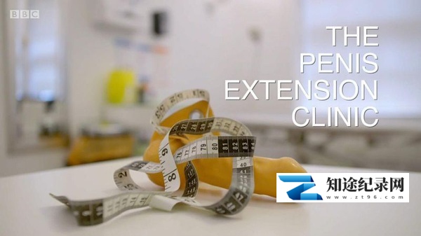 [BBC]阴茎增大诊所 The Penis Extension Clinic-知途纪录片网盘资源下载