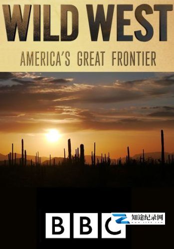 荒野西部 美国伟大边境 / Wildwest.America's Great Frontier