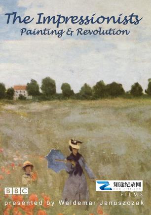 [BBC]印象派 绘画与革命 The Impressionists-知途纪录片网盘资源下载