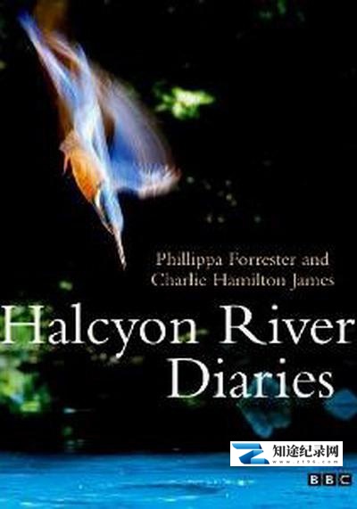 [BBC]翠鸟河日记 Halcyon River Diaries-知途纪录片网盘资源下载