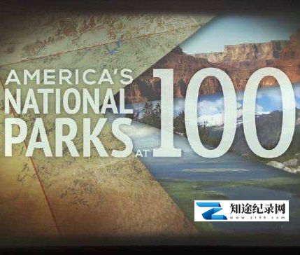 [国家地理]美国国家公园：纪念国家公园管理局100周年  America’s National Parks at 100-知途纪录片网盘资源下载
