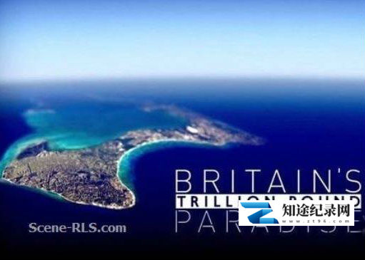 [BBC]揭秘开曼群岛 Britain’s Trillion Pound Island – Inside Cayman-知途纪录片网盘资源下载