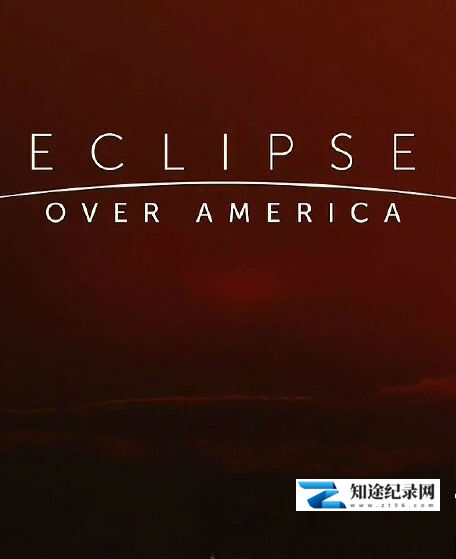 [PBS]美国日食 Eclipse over America-知途纪录片网盘资源下载