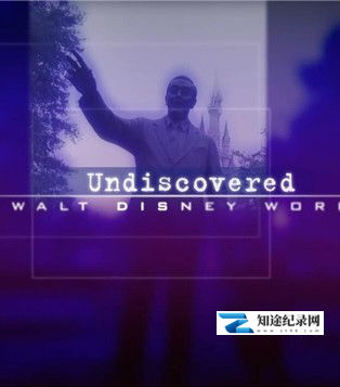 [Discovery]不为人知的迪士尼乐园 Undiscovered Walt Disney World-知途纪录片网盘资源下载