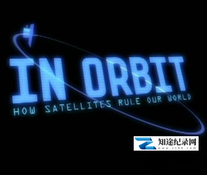 [BBC]人造卫星改变世界 In Orbit: How Satellites Rule Our World-知途纪录片网盘资源下载