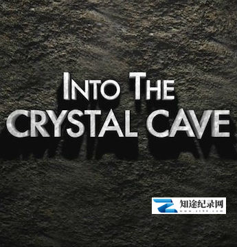 [国家地理]探秘墨西哥水晶洞穴 Into The Crystal Caves-知途纪录片网盘资源下载