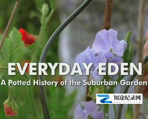 [BBC]日常伊甸园：市郊花园的浓缩历史 Everyday Eden A Potted History of the Suburban Garden-知途纪录片网盘资源下载