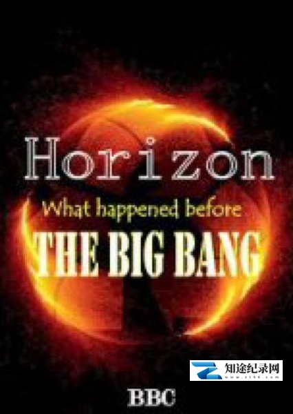 [BBC]宇宙大爆炸之前 What Happened Before the Big Bang?-知途纪录片网盘资源下载