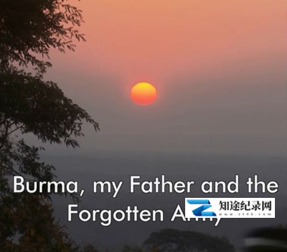 [BBC]缅甸：我的父亲和被遗忘的军队 Burma, My Father and the Forgotten Army-知途纪录片网盘资源下载