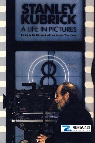 [其他]斯坦利·库布里克：电影人生 Stanley Kubrick: A Life in Pictures-知途纪录片网盘资源下载