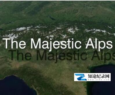 [BBC]群山绝色:雄伟的阿尔卑斯山脉 The Majestic Alps-知途纪录片网盘资源下载
