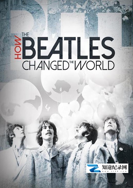 [BBC]披头士如何改变世界 How the Beatles Changed the World-知途纪录片网盘资源下载