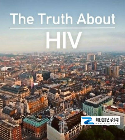 [BBC]艾滋病的真相 The Truth about HIV-知途纪录片网盘资源下载