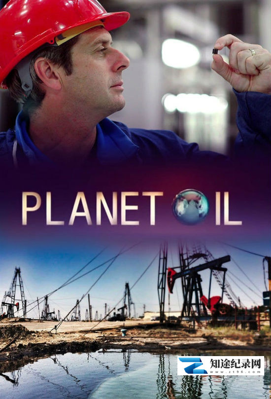 [BBC]石油星球：征服世界的宝藏 Planet Oil: The Treasure That Conquered the World-知途纪录片网盘资源下载