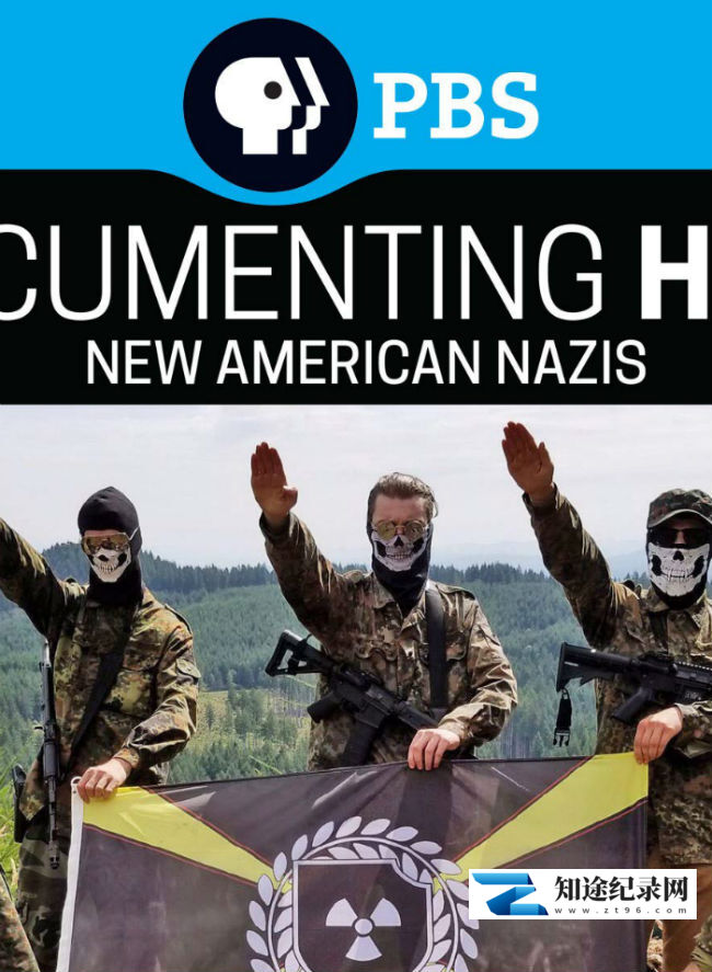 [PBS]记录仇恨：美国新纳粹 Documenting Hate: New American Nazis-知途纪录片网盘资源下载