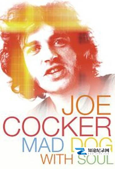 [其他]乔·科克尔：灵魂疯狗 Joe Cocker: Mad Dog with Soul-知途纪录片网盘资源下载