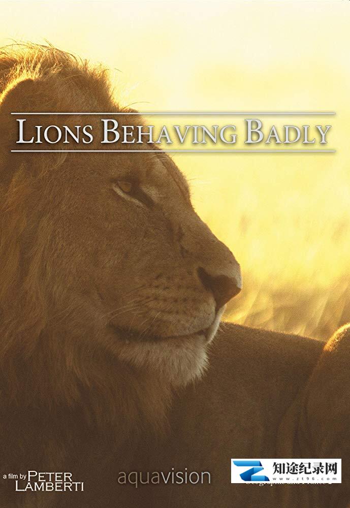 [国家地理]不守规矩的狮子 Lions Behaving Badly-知途纪录片网盘资源下载