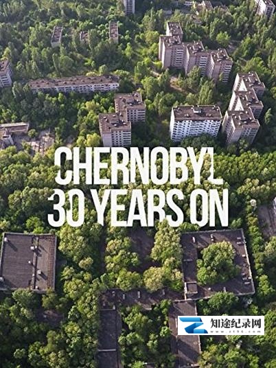 切尔诺贝利:30年后 / Chernobyl: 30 Years On
