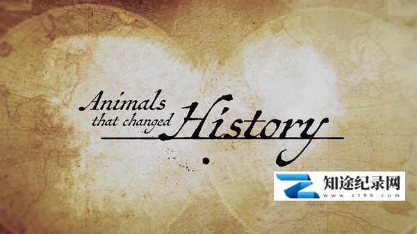 [其他]改变历史的动物 Animals that Changed History-知途纪录片网盘资源下载