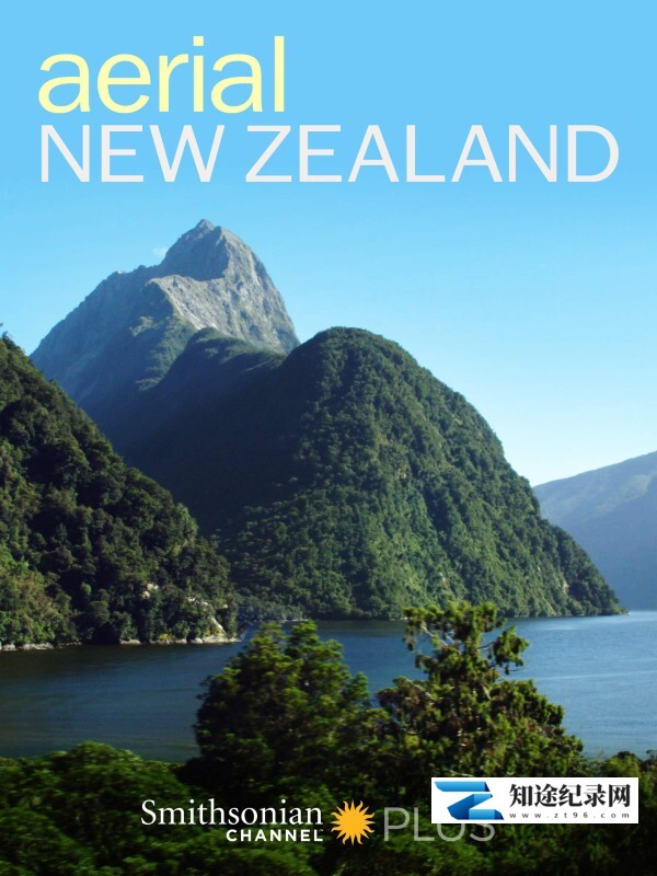 [Smithsonian]航拍新西兰 Aerial new zealand-知途纪录片网盘资源下载