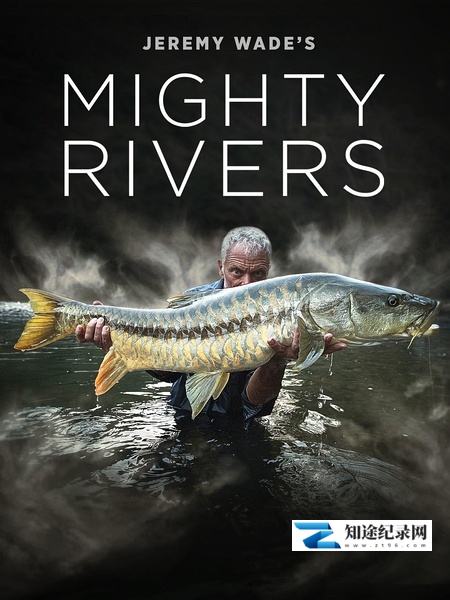 [Discovery]狂野之河 Jeremy Wades Mighty Rivers-知途纪录片网盘资源下载