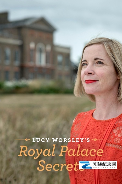 [BBC]露西·沃斯利之王室宫殿的秘密 Lucy Worsley's Royal Palace Secrets-知途纪录片网盘资源下载