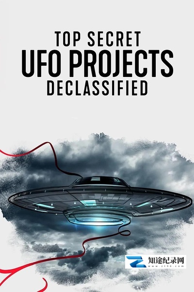 [其他]UFO档案：终极解密 Top Secret UFO Projects: Declassified-知途纪录片网盘资源下载