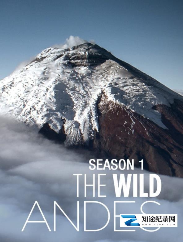 [Smithsonian]安第斯山脉  The Wild Andes-知途纪录片网盘资源下载