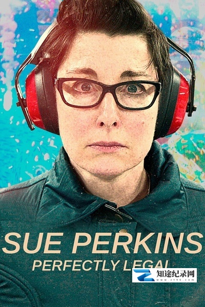 [Netflix]苏·帕金斯：完全合法 Sue Perkins: Perfectly Legal-知途纪录片网盘资源下载