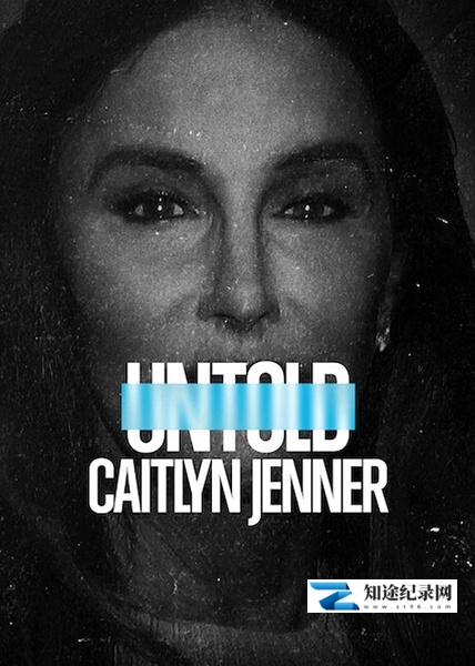 [Netflix]体坛秘史：凯特琳·詹纳 Untold Caitlyn Jenner-知途纪录片网盘资源下载