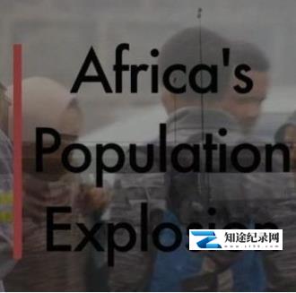 [BBC]非洲人口大爆炸 Africa's Population Explosion-知途纪录片网盘资源下载