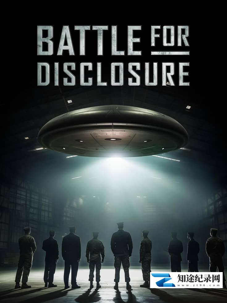 美国纪录片《信息披露之战 Battle for Disclosure 2024》英语中英双字 无水印纯净版 1080P/MKV/1.69G UFO信息披露-知途纪录片网盘资源下载