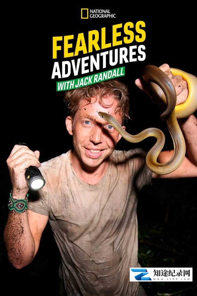 国家地理《杰克蓝道冒险纪行 Fearless Adventures with Jack Randall 2018》全6集 多国语言多国字幕 无水印纯净版 720P/MKV/1.02G 动物短片-知途纪录片网盘资源下载