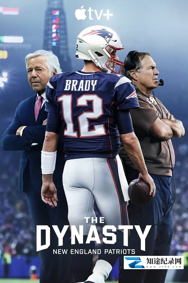 AppleTV《传奇之师:新英格兰爱国者 The Dynasty: New England Patriots 2024》第一季全10集 英语多国字幕 无水印纯净版 4K超清/2160P/MKV/21.4G 英格兰橄榄球队-知途纪录片网盘资源下载