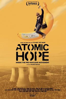 [其他]原子能的希望 Atomic Hope - Inside the Pro-Nuclear Movement-知途纪录片网盘资源下载