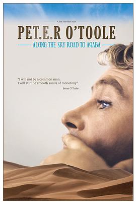 [其他]彼得·奥图尔：沿着天空之路前往亚喀巴 Peter O'Toole: Along the Sky Road to Aqaba-知途纪录片网盘资源下载